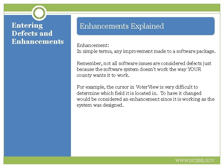 Entering Defects and Enhancements Explained Enhancement: In simple terms, any improvement made to a