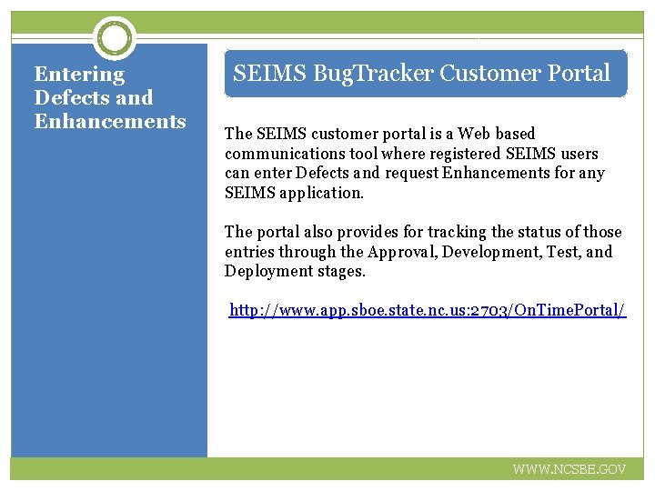 Entering Defects and Enhancements SEIMS Bug. Tracker Customer Portal The SEIMS customer portal is