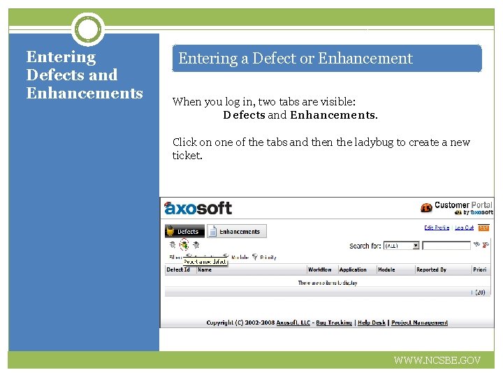 Entering Defects and Enhancements Entering a Defect or Enhancement When you log in, two