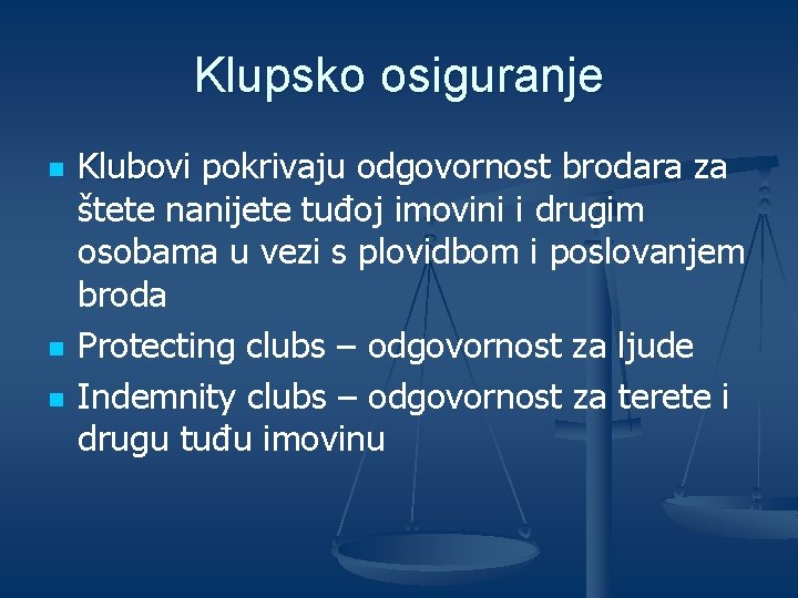 Klupsko osiguranje n n n Klubovi pokrivaju odgovornost brodara za štete nanijete tuđoj imovini