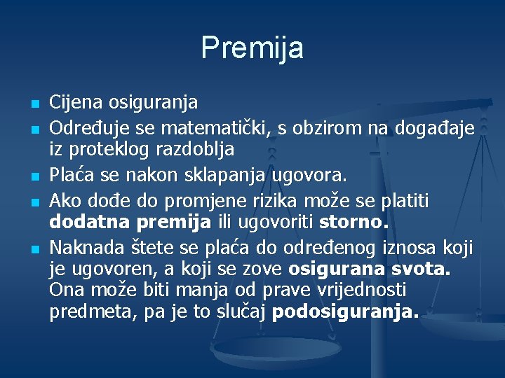 Premija n n n Cijena osiguranja Određuje se matematički, s obzirom na događaje iz