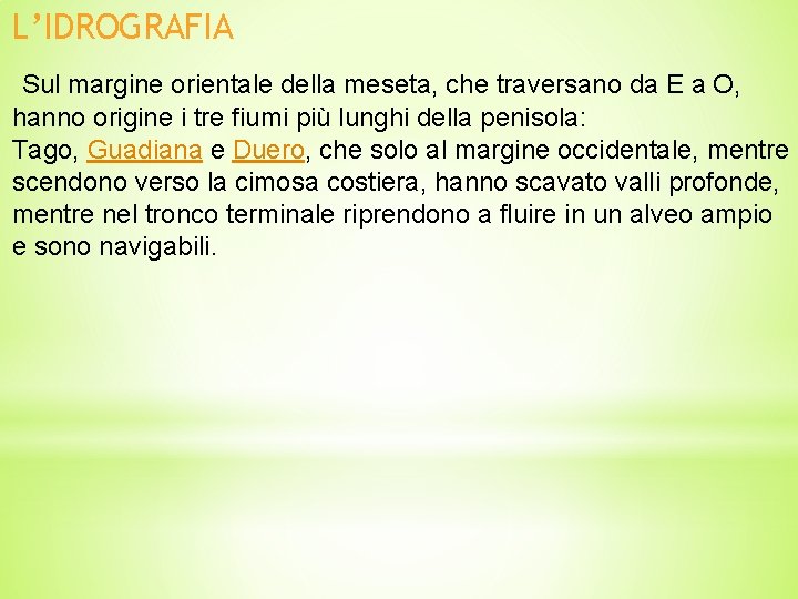 L’IDROGRAFIA Sul margine orientale della meseta, che traversano da E a O, hanno origine