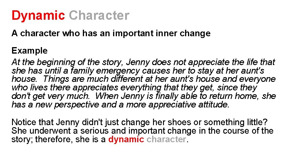 Dynamic Character A character who has an important inner change Example At the beginning
