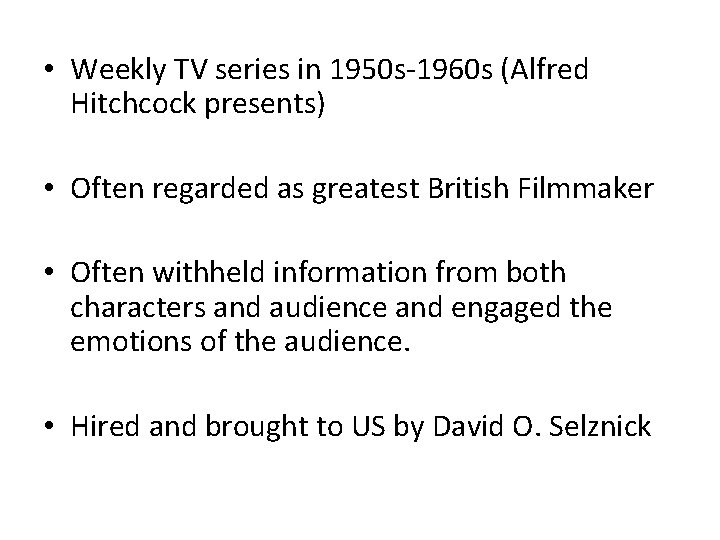  • Weekly TV series in 1950 s-1960 s (Alfred Hitchcock presents) • Often