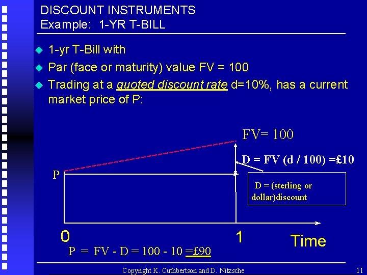 DISCOUNT INSTRUMENTS Example: 1 -YR T-BILL u u u 1 -yr T-Bill with Par