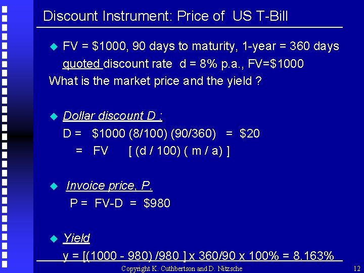 Discount Instrument: Price of US T-Bill FV = $1000, 90 days to maturity, 1