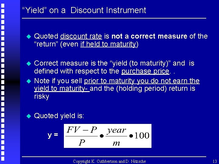 “Yield” on a Discount Instrument u Quoted discount rate is not a correct measure