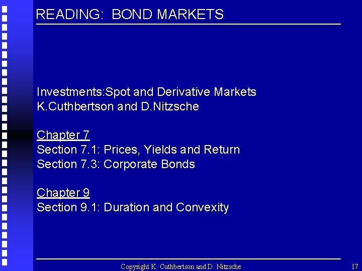 READING: BOND MARKETS Investments: Spot and Derivative Markets K. Cuthbertson and D. Nitzsche Chapter