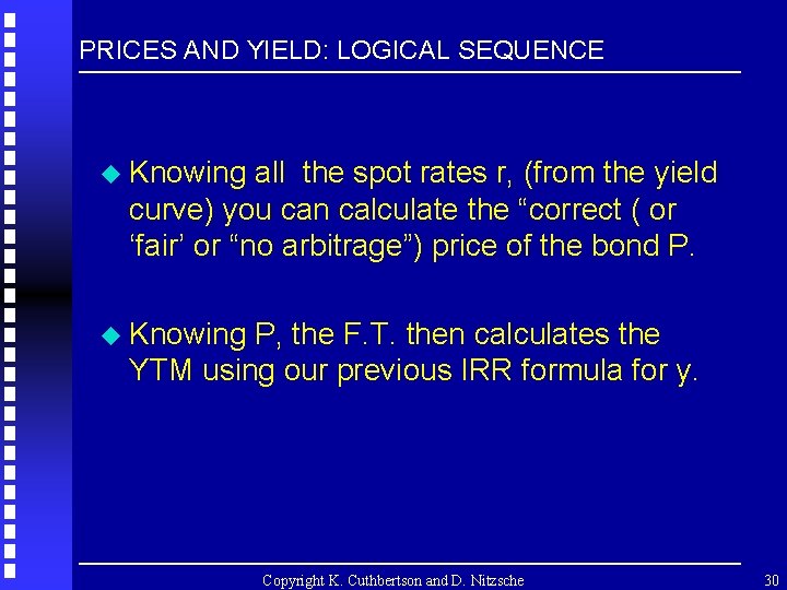 PRICES AND YIELD: LOGICAL SEQUENCE u Knowing all the spot rates r, (from the