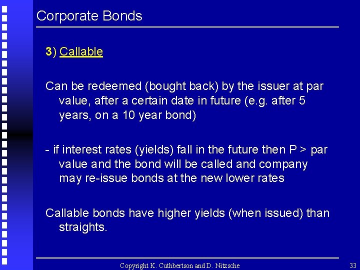 Corporate Bonds 3) Callable Can be redeemed (bought back) by the issuer at par