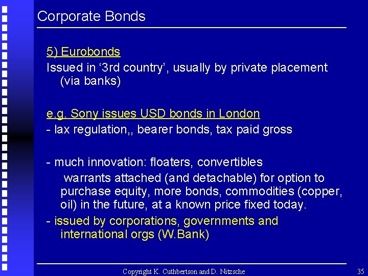 Corporate Bonds 5) Eurobonds Issued in ‘ 3 rd country’, usually by private placement