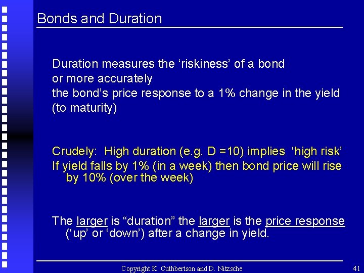 Bonds and Duration measures the ‘riskiness’ of a bond or more accurately the bond’s