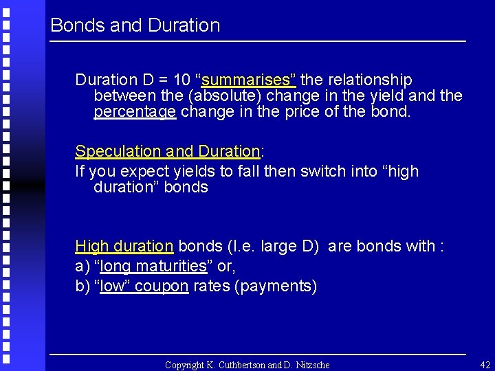 Bonds and Duration D = 10 “summarises” the relationship between the (absolute) change in