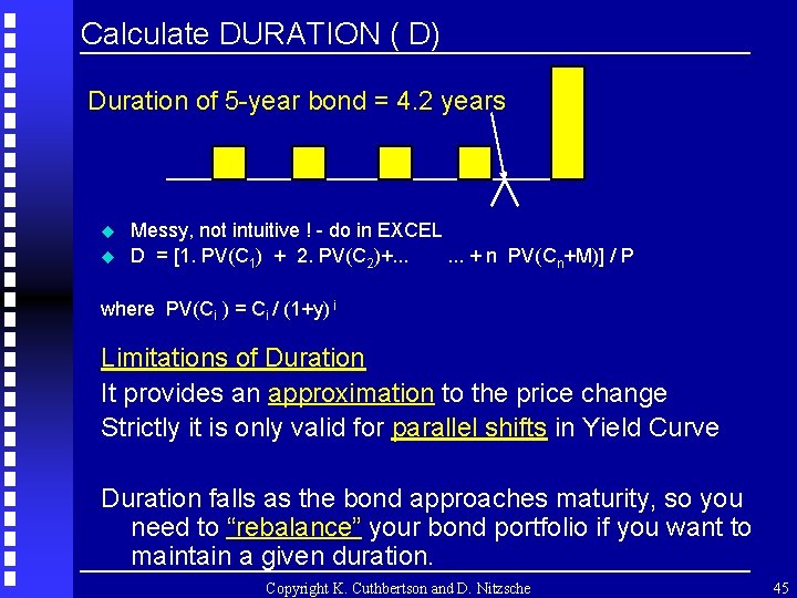 Calculate DURATION ( D) Duration of 5 -year bond = 4. 2 years u