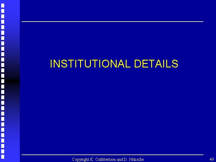 INSTITUTIONAL DETAILS Copyright K. Cuthbertson and D. Nitzsche 49 