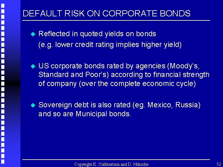 DEFAULT RISK ON CORPORATE BONDS u Reflected in quoted yields on bonds (e. g.