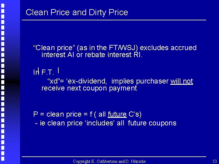 Clean Price and Dirty Price “Clean price” (as in the FT/WSJ) excludes accrued interest