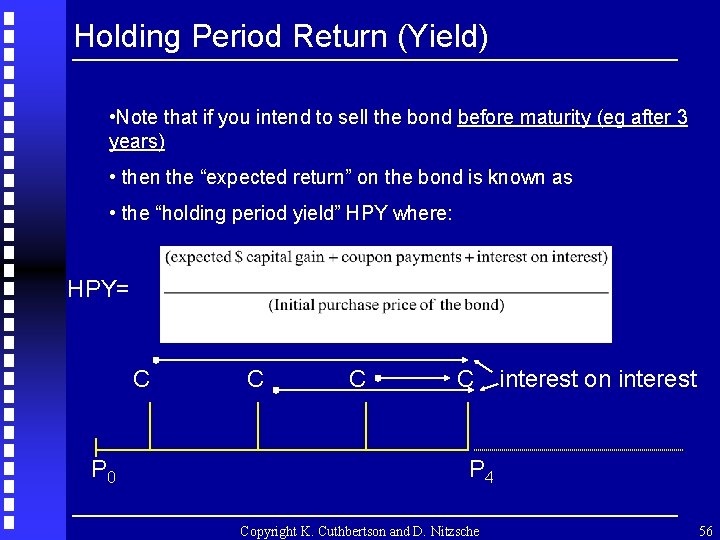 Holding Period Return (Yield) • Note that if you intend to sell the bond
