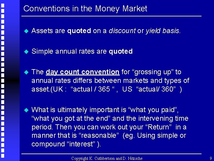 Conventions in the Money Market u Assets are quoted on a discount or yield