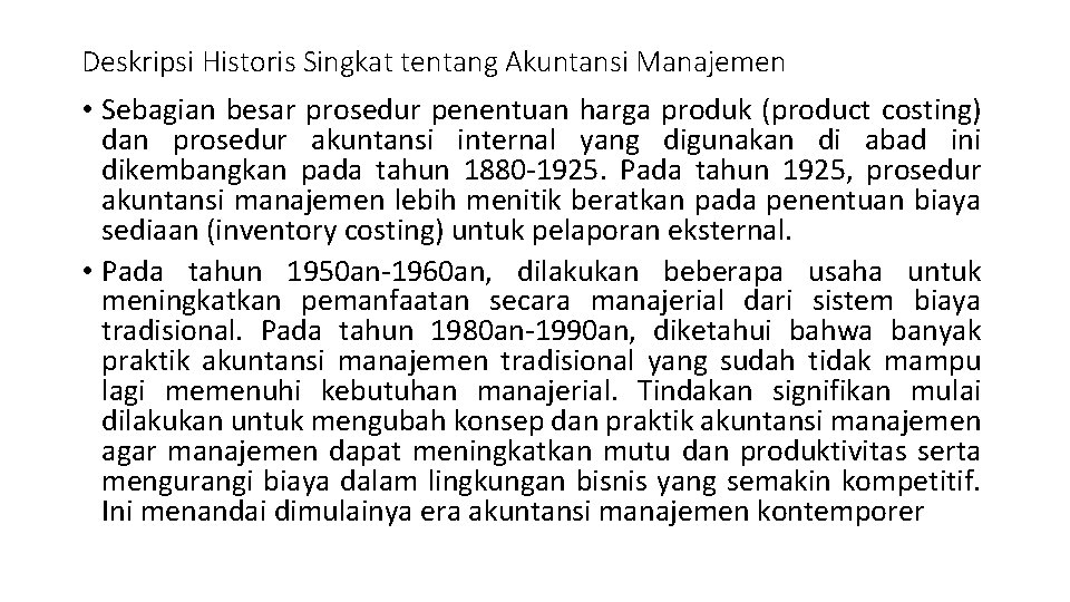 Deskripsi Historis Singkat tentang Akuntansi Manajemen • Sebagian besar prosedur penentuan harga produk (product