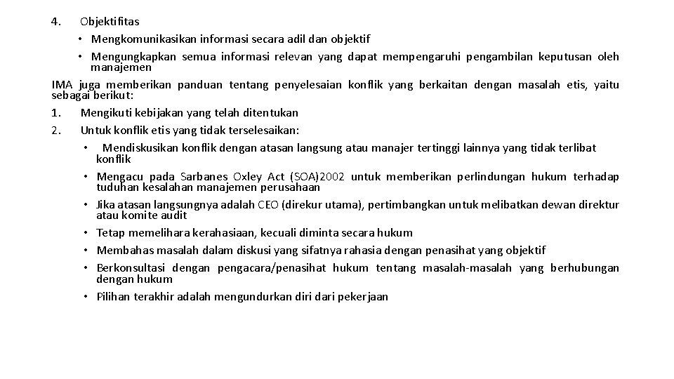 4. Objektifitas • Mengkomunikasikan informasi secara adil dan objektif • Mengungkapkan semua informasi relevan