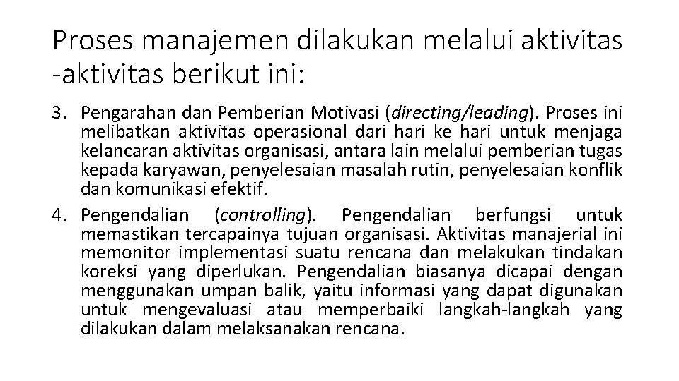 Proses manajemen dilakukan melalui aktivitas -aktivitas berikut ini: 3. Pengarahan dan Pemberian Motivasi (directing/leading).