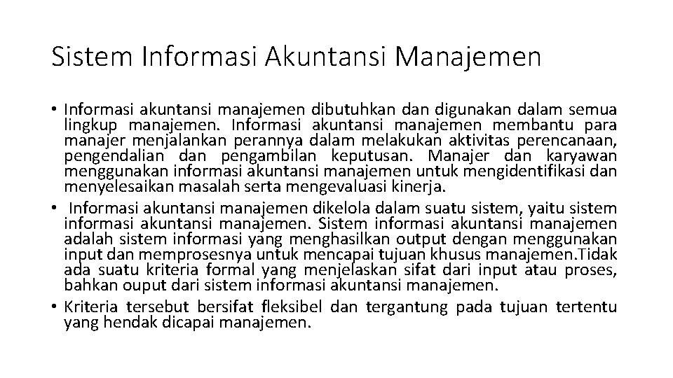 Sistem Informasi Akuntansi Manajemen • Informasi akuntansi manajemen dibutuhkan digunakan dalam semua lingkup manajemen.