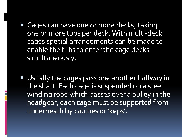  Cages can have one or more decks, taking one or more tubs per