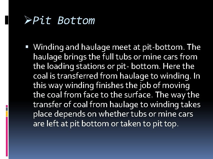 ØPit Bottom Winding and haulage meet at pit-bottom. The haulage brings the full tubs