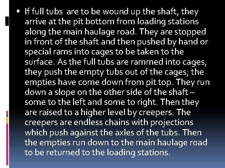  If full tubs are to be wound up the shaft, they arrive at