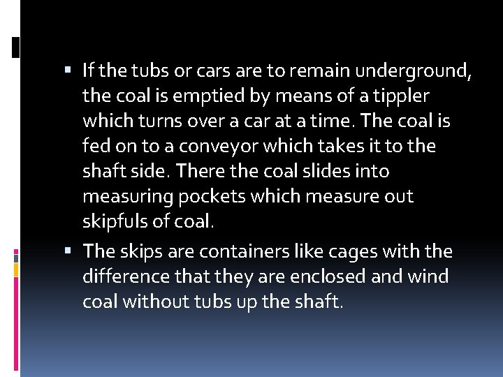  If the tubs or cars are to remain underground, the coal is emptied