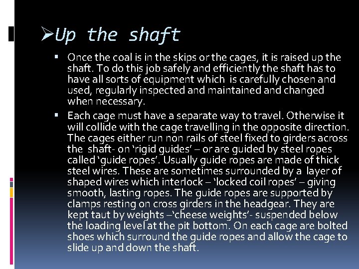 ØUp the shaft Once the coal is in the skips or the cages, it
