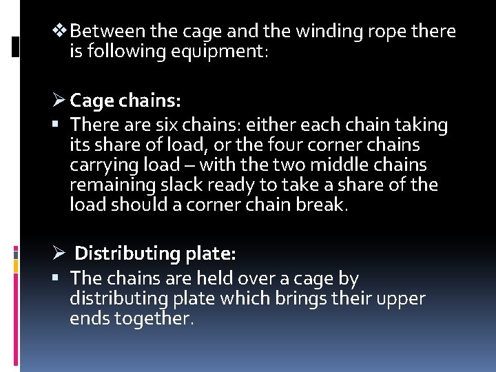v Between the cage and the winding rope there is following equipment: Ø Cage