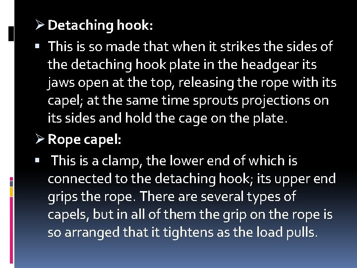 Ø Detaching hook: This is so made that when it strikes the sides of