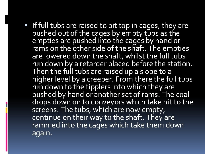  If full tubs are raised to pit top in cages, they are pushed