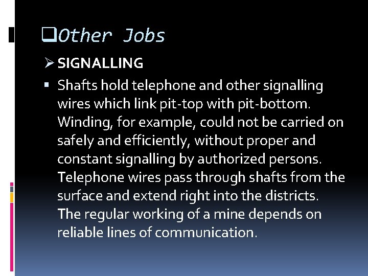 q. Other Jobs Ø SIGNALLING Shafts hold telephone and other signalling wires which link