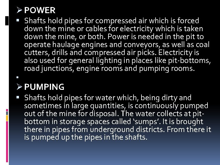 Ø POWER Shafts hold pipes for compressed air which is forced down the mine