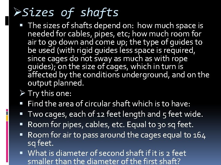 ØSizes of shafts The sizes of shafts depend on: how much space is needed