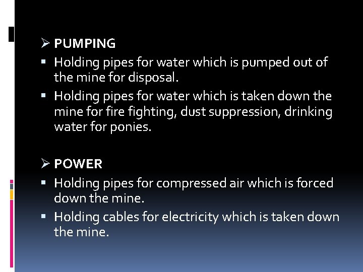 Ø PUMPING Holding pipes for water which is pumped out of the mine for