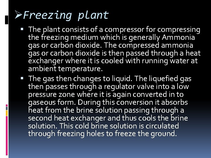 ØFreezing plant The plant consists of a compressor for compressing the freezing medium which