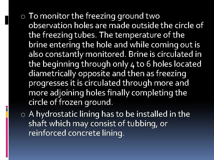 o To monitor the freezing ground two observation holes are made outside the circle