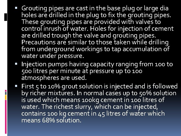  Grouting pipes are cast in the base plug or large dia holes are