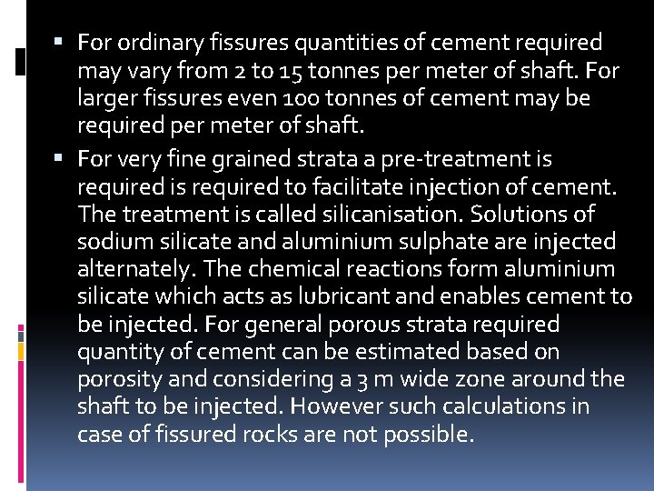  For ordinary fissures quantities of cement required may vary from 2 to 15