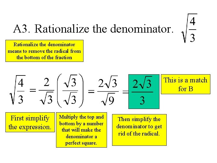 A 3. Rationalize the denominator means to remove the radical from the bottom of