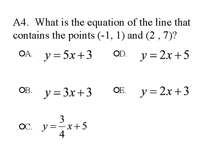 A 4. What is the equation of the line that contains the points (-1,