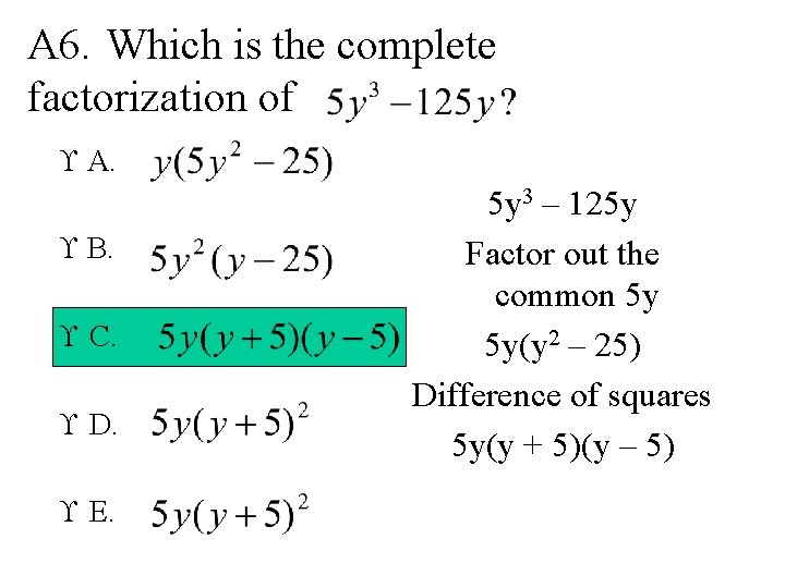 A 6. Which is the complete factorization of ¡ A. ¡ B. ¡ C.