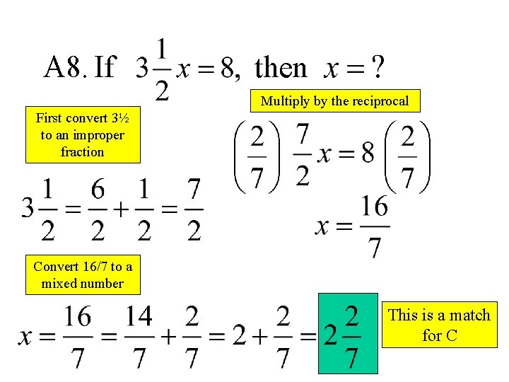 A 8. If then Multiply by the reciprocal First convert 3½ to an improper