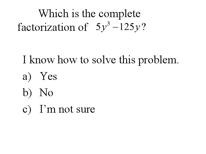 Which is the complete factorization of I know how to solve this problem. a)