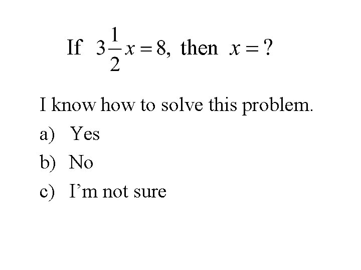 If then I know how to solve this problem. a) Yes b) No c)