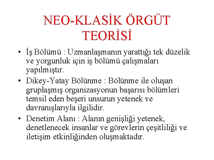 NEO-KLASİK ÖRGÜT TEORİSİ • İş Bölümü : Uzmanlaşmanın yarattığı tek düzelik ve yorgunluk için